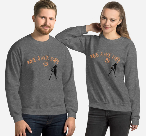 "Have a Nice Day" -  Unisex Sweatshirt