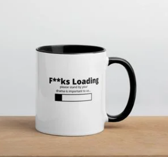 "F**ks Loading" -- Coffee Mug