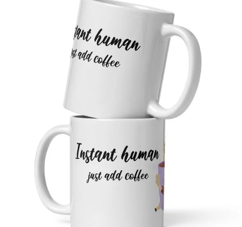 "Instant Human" - White Coffee Mug